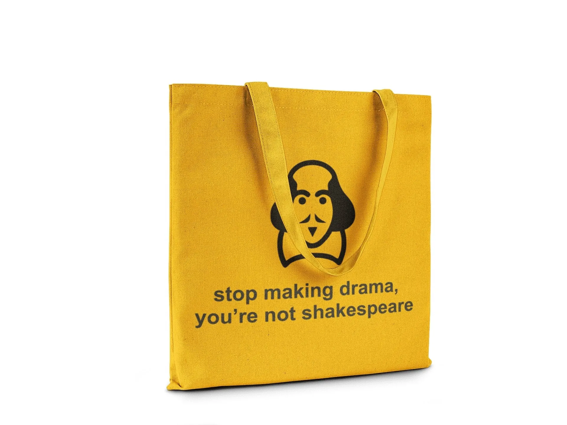 Stop Making Drama, You're not Shakespeare || Organic Cotton Shoulder Tote Bag